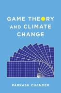 Game Theory and Climate Change di Parkash Chander edito da Columbia University Press