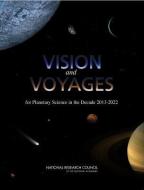 Vision And Voyages For Planetary Science In The Decade 2013-2022 di National Research Council, Division on Engineering and Physical Sciences, Space Studies Board, Committee on the Planetary Science Decadal Survey edito da National Academies Press