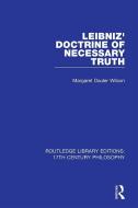Leibniz' Doctrine Of Necessary Truth di Margaret Dauler Wilson edito da Taylor & Francis Ltd
