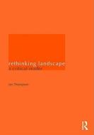 Rethinking Landscape di Ian H. Thompson edito da Taylor & Francis Ltd
