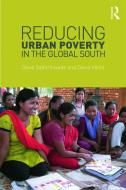 Reducing Urban Poverty In The Global South di David Satterthwaite, Diana Mitlin edito da Taylor & Francis Ltd