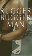 Rugger Bugger Man di Blokes Books edito da BLURB INC