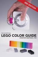 The Unofficial LEGO Color Guide: Third Edition di Christoph Bartneck edito da LIGHTNING SOURCE INC