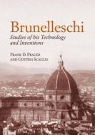 Brunelleschi: Studies of His Technology and Inventions di Frank D. Prager, Gustina Scaglia edito da DOVER PUBN INC