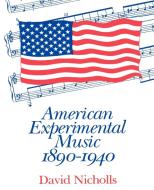 American Experimental Music, 1890-1940 di David Nicholls edito da Cambridge University Press