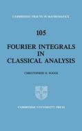 Fourier Integrals In Classical Analysis di Christopher D. Sogge edito da Cambridge University Press