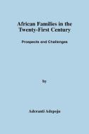 African Families in the Twenty-First Century di Aderanti Adepoju edito da iUniverse