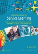 EDUCATOR'S GUIDE TO SERVICE LEARNING: SE di DAMIEN PRICE edito da LIGHTNING SOURCE UK LTD