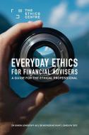 Everyday Ethics for Financial Advisers di Simon Longstaff, Katherine Hunt, Carolyn Tate edito da The Ethics Centre