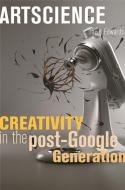 Artscience: Creativity in the Post-Google Generation di David Edwards edito da HARVARD UNIV PR