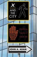 X and the City - Modeling Aspects of Urban Life di John A. Adam edito da Princeton University Press