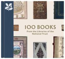 100 Books From The Libraries Of The National Trust di Yvonne Lewis, Tim Pye, Nicola Thwaite edito da National Trust