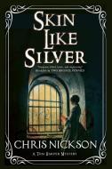 Skin Like Silver di Chris Nickson edito da Severn House Publishers Ltd