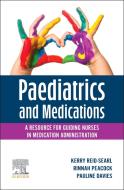 Paediatrics And Medications: A Resource For Guiding Nurses In Medication Administration di Kerry Reid-Searl, Pauline Davies, Rinnah Peacock edito da Elsevier Australia
