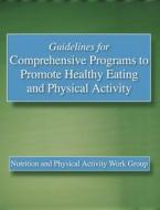 Guidelines For Comprehensive Programs To Promote Healthy Eating And Physical Activity di NUPAWG edito da Human Kinetics Publishers