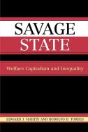 Savage State di Martin, Rodolfo Torres, Edward J. Martin edito da Rowman & Littlefield Publishers, Inc.