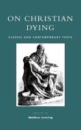 On Christian Dying di Matthew Levering, Daniel Burston edito da Jason Aronson