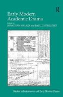 Early Modern Academic Drama di Paul D. Streufert edito da Taylor & Francis Ltd