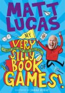 My Very Very Very Very Very Very Very Silly Book Of Games di Matt Lucas edito da HarperCollins Publishers