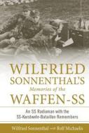 Wilfried Sonnenthal's Memories of the Waffen-SS: An SS Radioman with the Ss-Karstwehr-Bataillon Remembers di Rolf Michaelis, Wilfried Sonnenthal edito da SCHIFFER PUB LTD