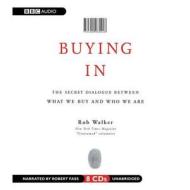 Buying in: The Secret Dialogue Between What We Buy and Who We Are di Rob Walker edito da Audiogo