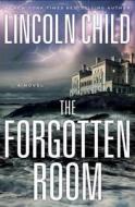 The Forgotten Room di Lincoln Child edito da Random House Large Print Publishing