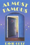 Almost Famous di David Getz edito da St. Martins Press-3PL