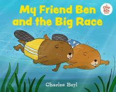 My Friend Ben and the Big Race di Charles Beyl edito da ALBERT WHITMAN & CO