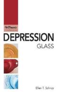 Depression Glass di Ellen T. Schroy edito da F&w Publications Inc