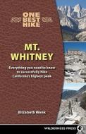 One Best Hike: Mt. Whitney di Elizabeth Wenk edito da Wilderness Press