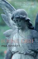 Loving Grief di Paul Bennett edito da Larson Publications