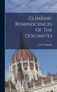 Climbing Reminiscences Of The Dolomites di Leone Sinigaglia edito da LEGARE STREET PR