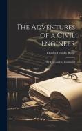 The Adventures of a Civil Engineer di Charles Ormsby Burge edito da LEGARE STREET PR