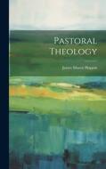 Pastoral Theology di James Mason Hoppin edito da LEGARE STREET PR