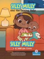 Silly Milly Y El Bebé Que Llora (Silly Milly and the Crying Baby) Bilingual di Laurie Friedman edito da CRABTREE BLOSSOMS