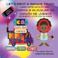 Let's Rent A Gaming Truck di Cheston Brown edito da CHB Publishing Company LLC