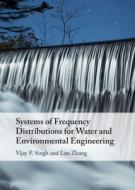 Systems of Frequency Distributions for Water and Environmental Engineering di Vijay P. Singh, Lan Zhang edito da CAMBRIDGE