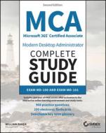 MCA Microsoft 365 Certified Associate Modern Deskt Op Administrator Complete Study Guide With 900 Pra Ctice Questions: Exam MD-100 And Exam MD-101 2e di Panek edito da John Wiley & Sons Inc