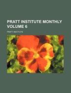 Pratt Institute Monthly Volume 6 di Pratt Institute edito da Rarebooksclub.com
