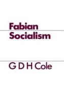 Fabian Socialism di G. D. H. Cole edito da Taylor & Francis Ltd