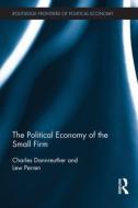 The Political Economy of the Small Firm di Charles Dannreuther, Lew Perren edito da ROUTLEDGE