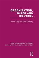 Organization, Class and Control di Stewart Clegg, David Dunkerley edito da Taylor & Francis Ltd
