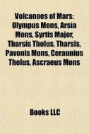 Volcanoes Of Mars: Olympus Mons, Arsia M di Books Llc edito da Books LLC, Wiki Series
