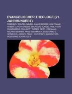 Evangelischer Theologe (21. Jahrhundert) di Quelle Wikipedia edito da Books LLC, Reference Series