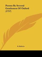 Poems by Several Gentlemen of Oxford (1757) di Baldwin R. Baldwin, R. Baldwin edito da Kessinger Publishing