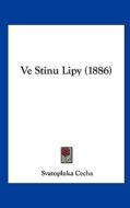 Ve Stinu Lipy (1886) di Svatopluka Cecha edito da Kessinger Publishing