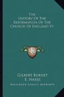 The History of the Reformation of the Church of England V1 di Gilbert Burnet edito da Kessinger Publishing