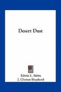 Desert Dust di Edwin L. Sabin edito da Kessinger Publishing