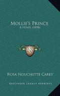 Mollie's Prince: A Novel (1898) di Rosa Nouchette Carey edito da Kessinger Publishing