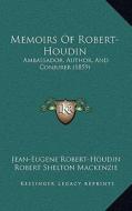 Memoirs of Robert-Houdin: Ambassador, Author, and Conjurer (1859) di Jean-Eugene Robert-Houdin edito da Kessinger Publishing